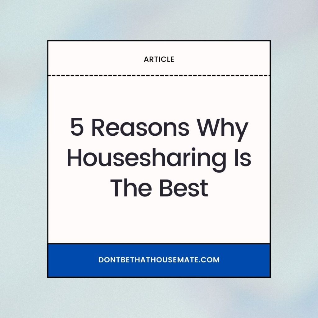 5 Reasons Why Housesharing Is The Best