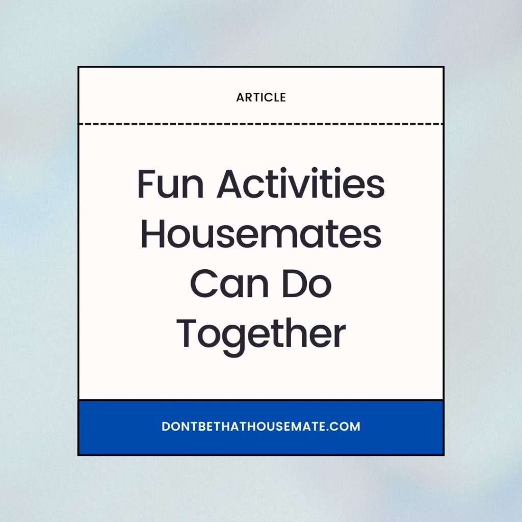 Fun Activities Housemates Can Do Together