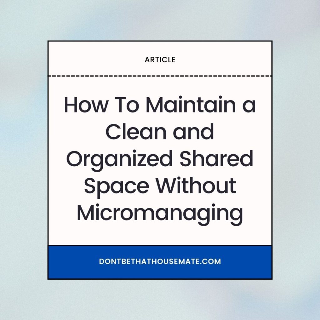 How To Maintain a Clean and Organized Shared Space Without Micromanaging