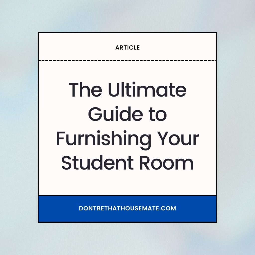 The Ultimate Guide to Furnishing Your Student Room
