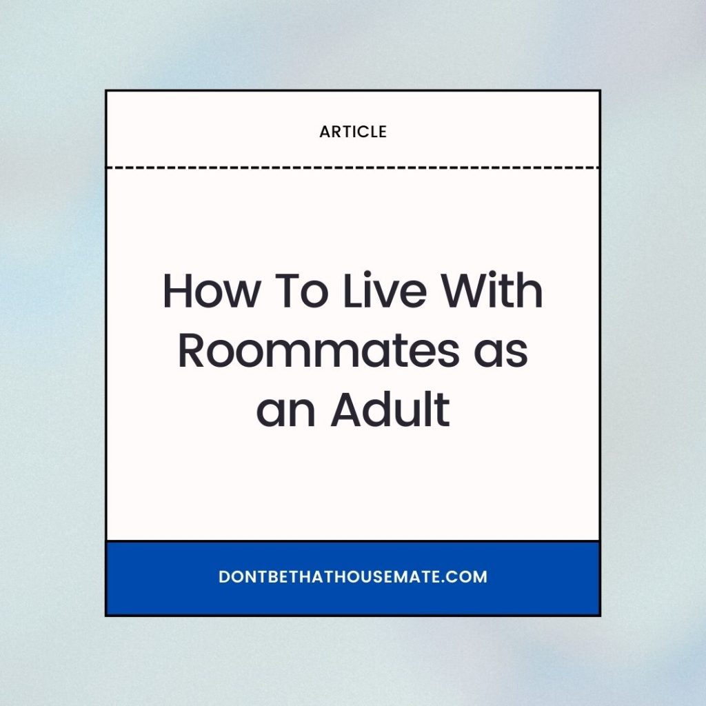 How To Live With Roommates as an Adult